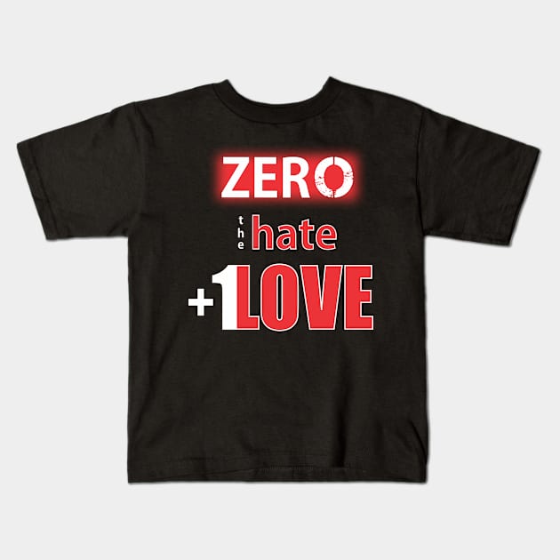 Zero Hate Plus 1 Love seriesMv1 Kids T-Shirt by FutureImaging